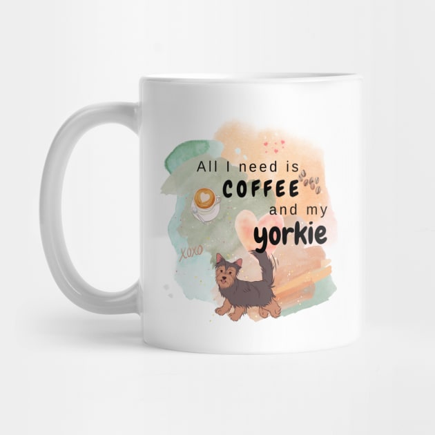 All I need is Coffee and my Yorkie by DeeaJourney